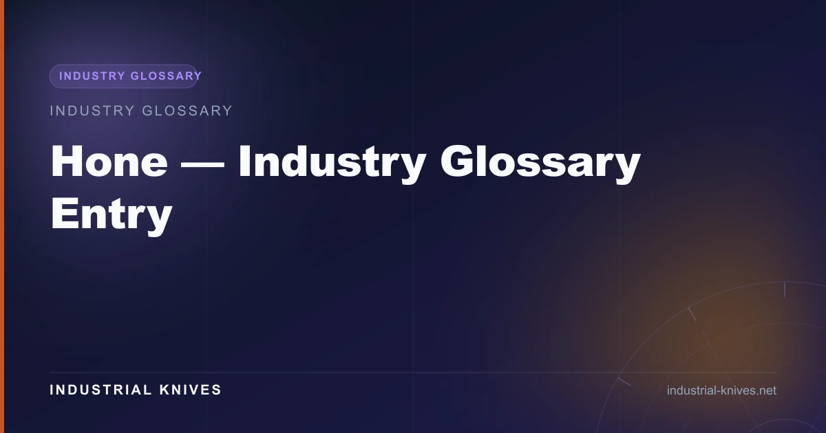 Hone — Industry Glossary Entry