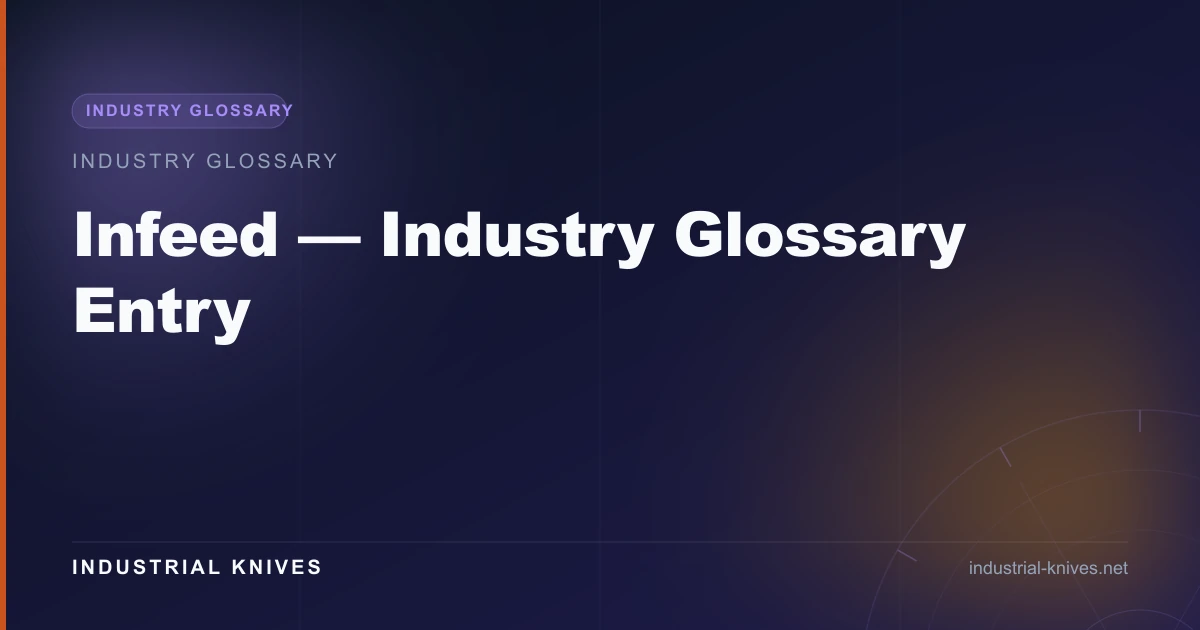 Infeed — Industry Glossary Entry