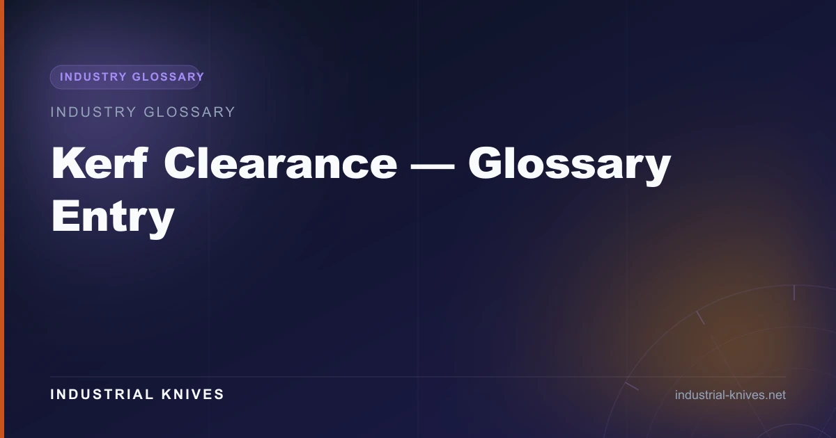 Kerf Clearance — Glossary Entry