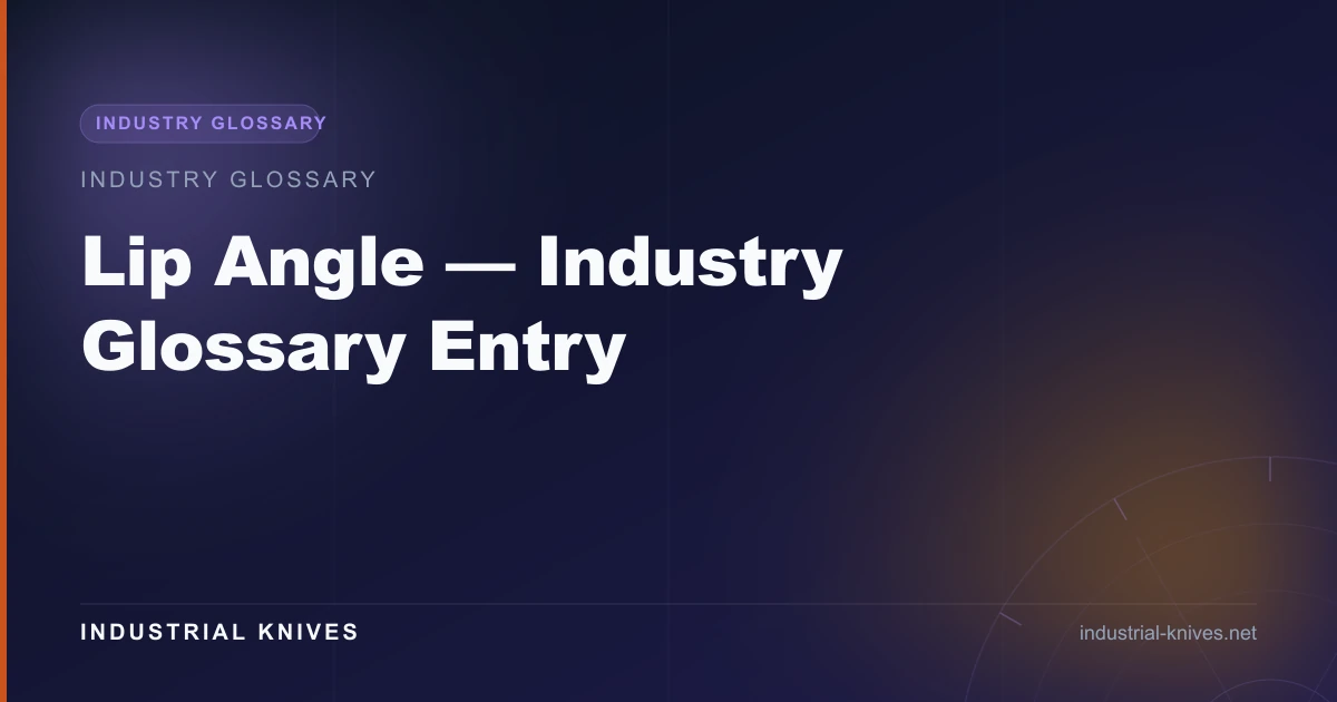 Lip Angle — Industry Glossary Entry