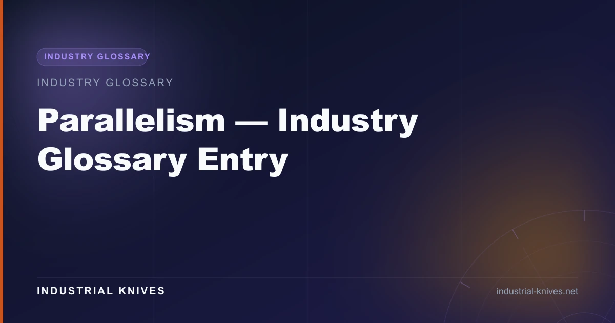 Parallelism — Industry Glossary Entry