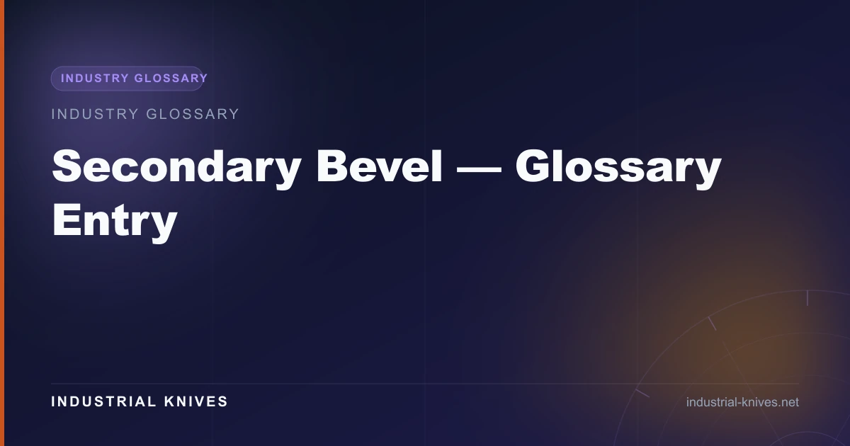 Secondary Bevel — Glossary Entry