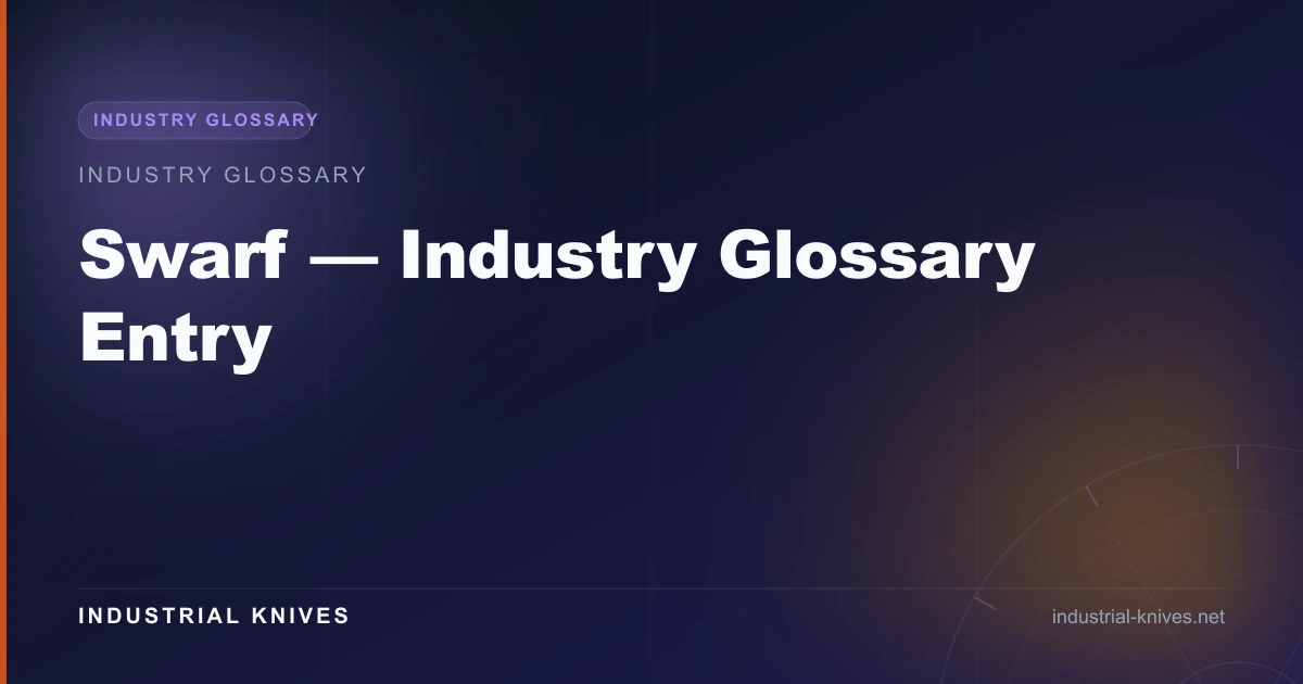 Swarf — Industry Glossary Entry