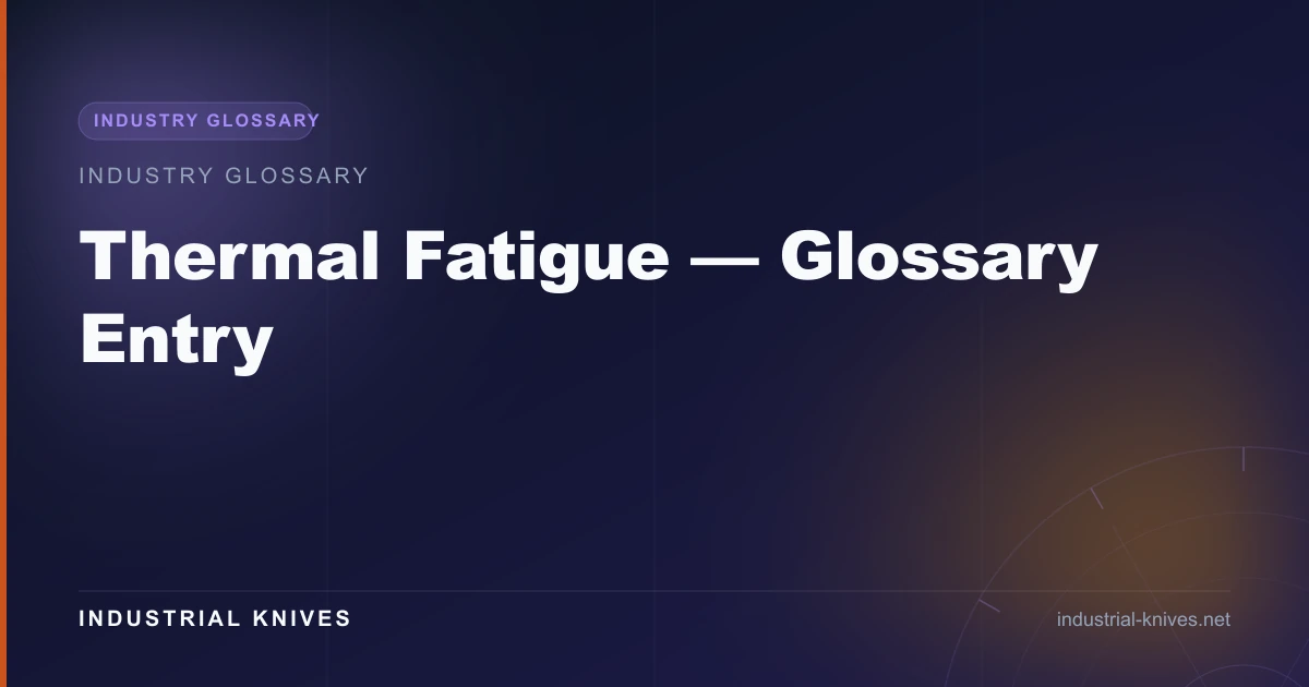 Thermal Fatigue — Glossary Entry