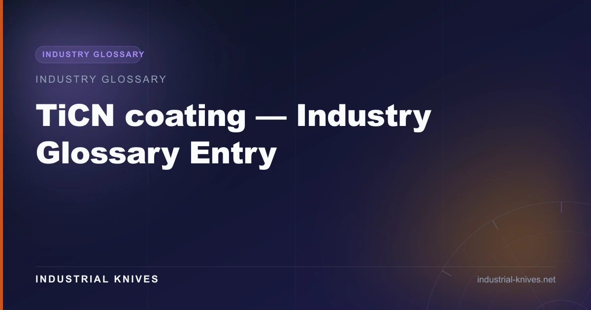 TiCN coating — Industry Glossary Entry